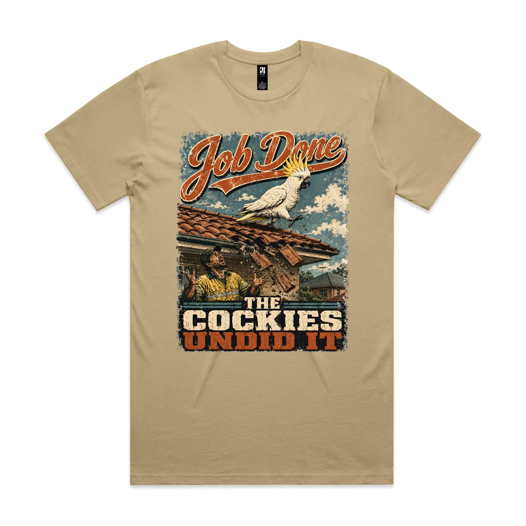Job Done — The Cockies Undid It | Cockatoo Roofer Tee
