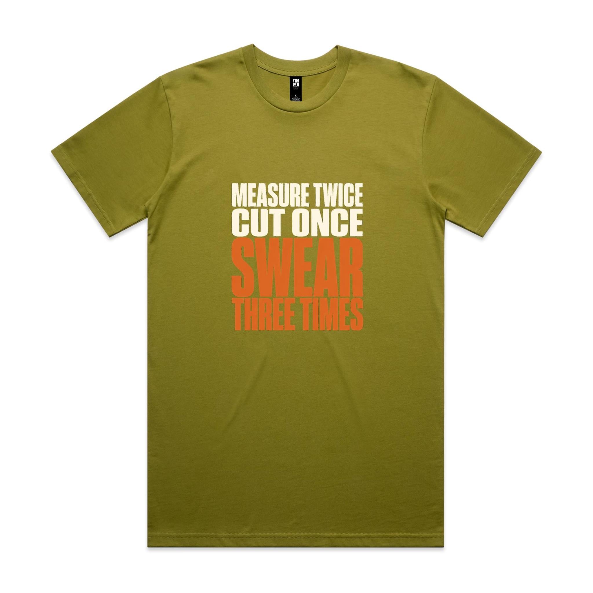 Measure Twice, Cut Once, Swear Three Times — Tradie Tee