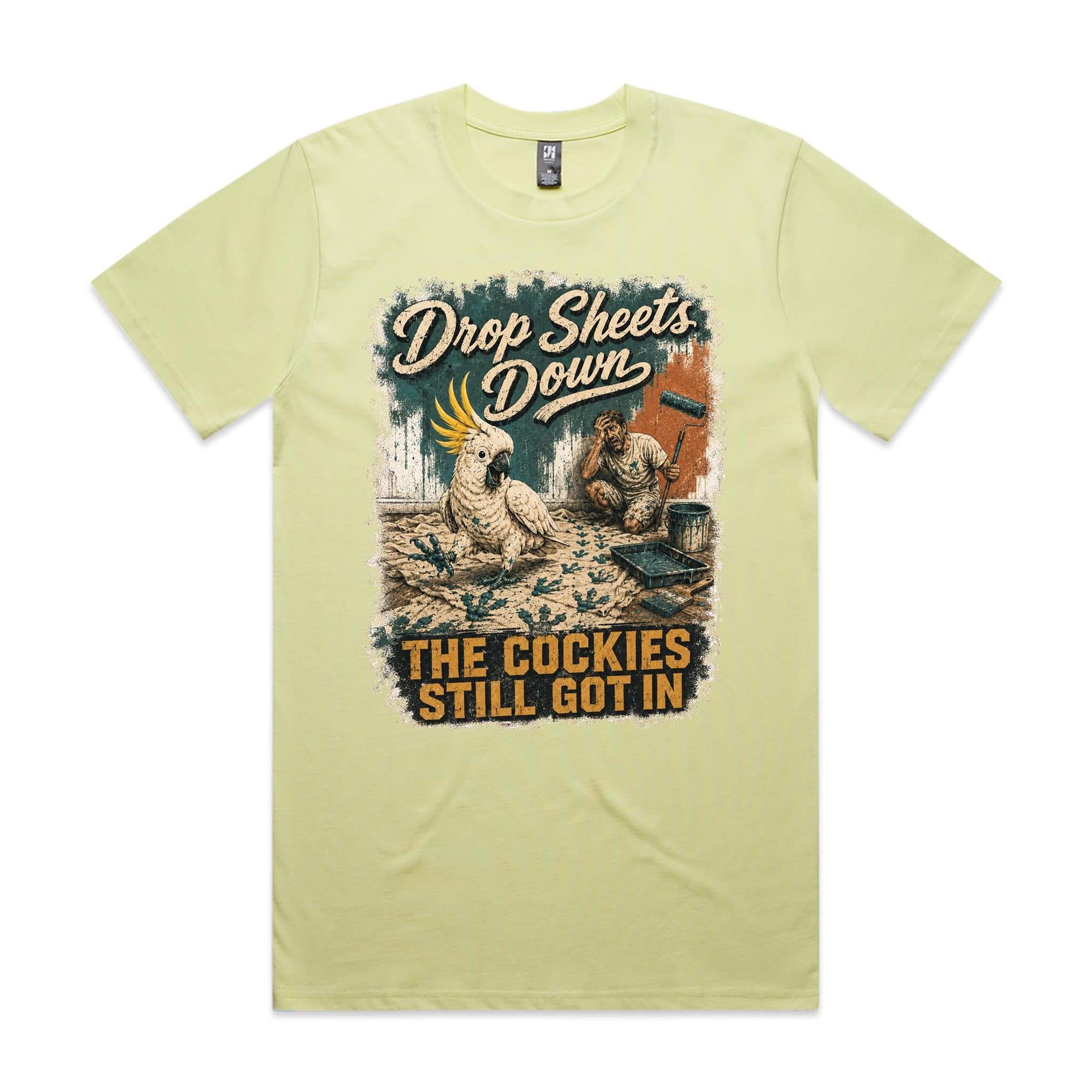Drop Sheets Down — The Cockies Still Got In | Cockatoo Painter Tee