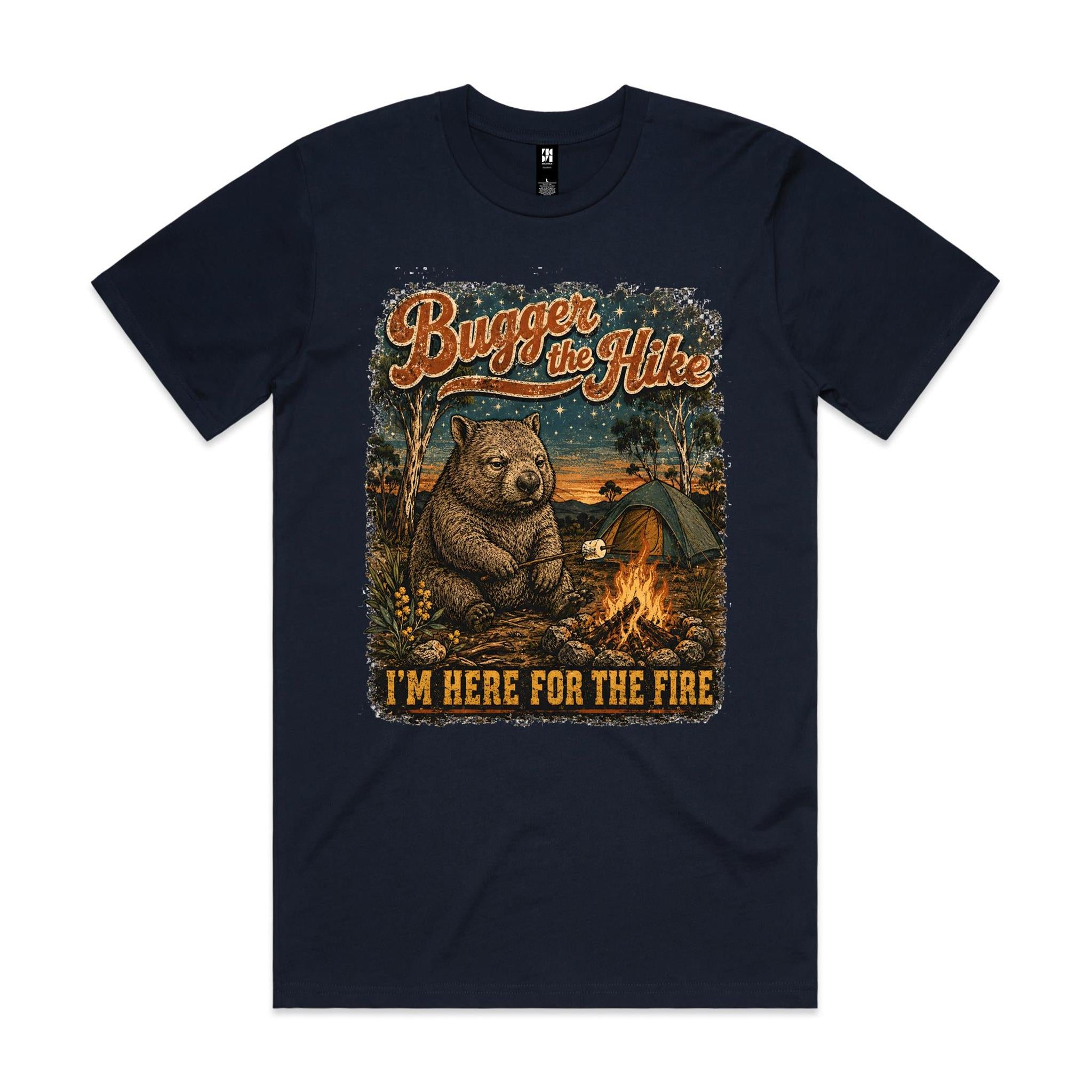 Bugger the Hike, I'm Here for the Fire — Wombat Camping Tee