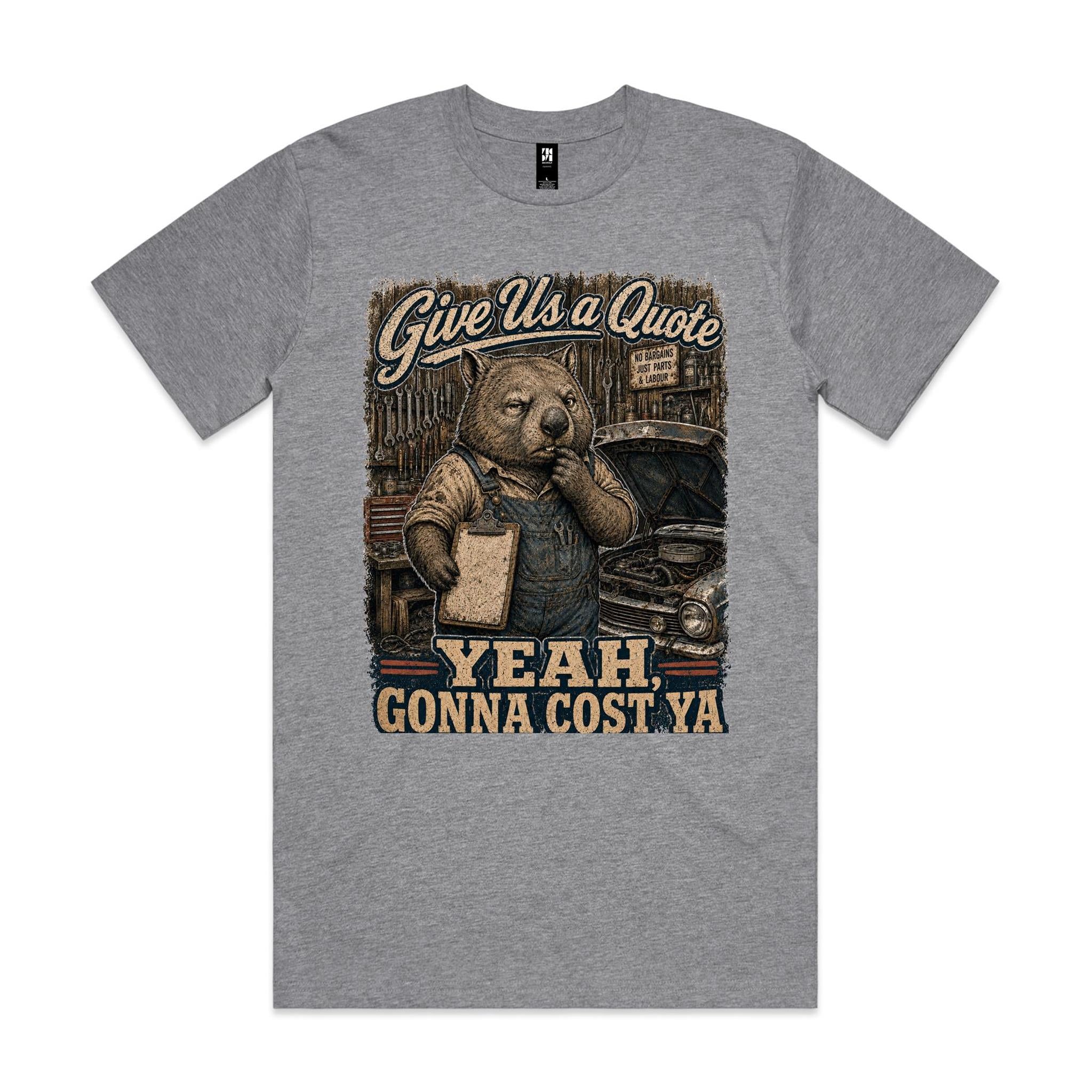 Give Us a Quote — Yeah, Gonna Cost Ya | Wombat Mechanic Tee