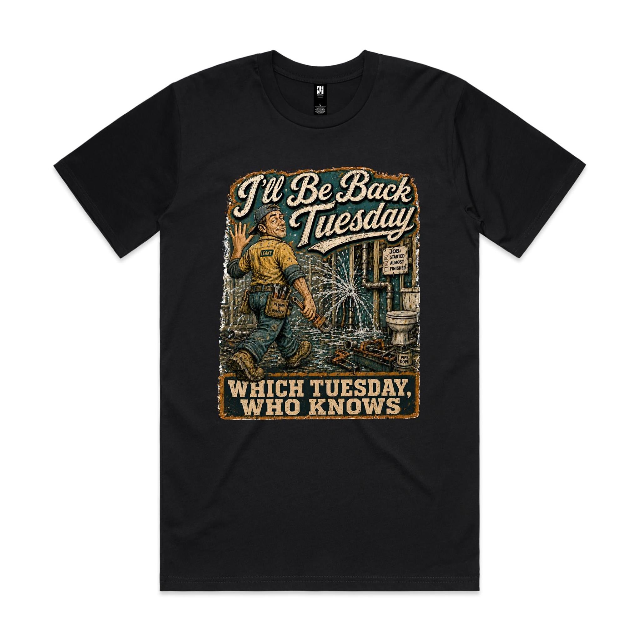 I'll Be Back Tuesday | Plumbers Tee
