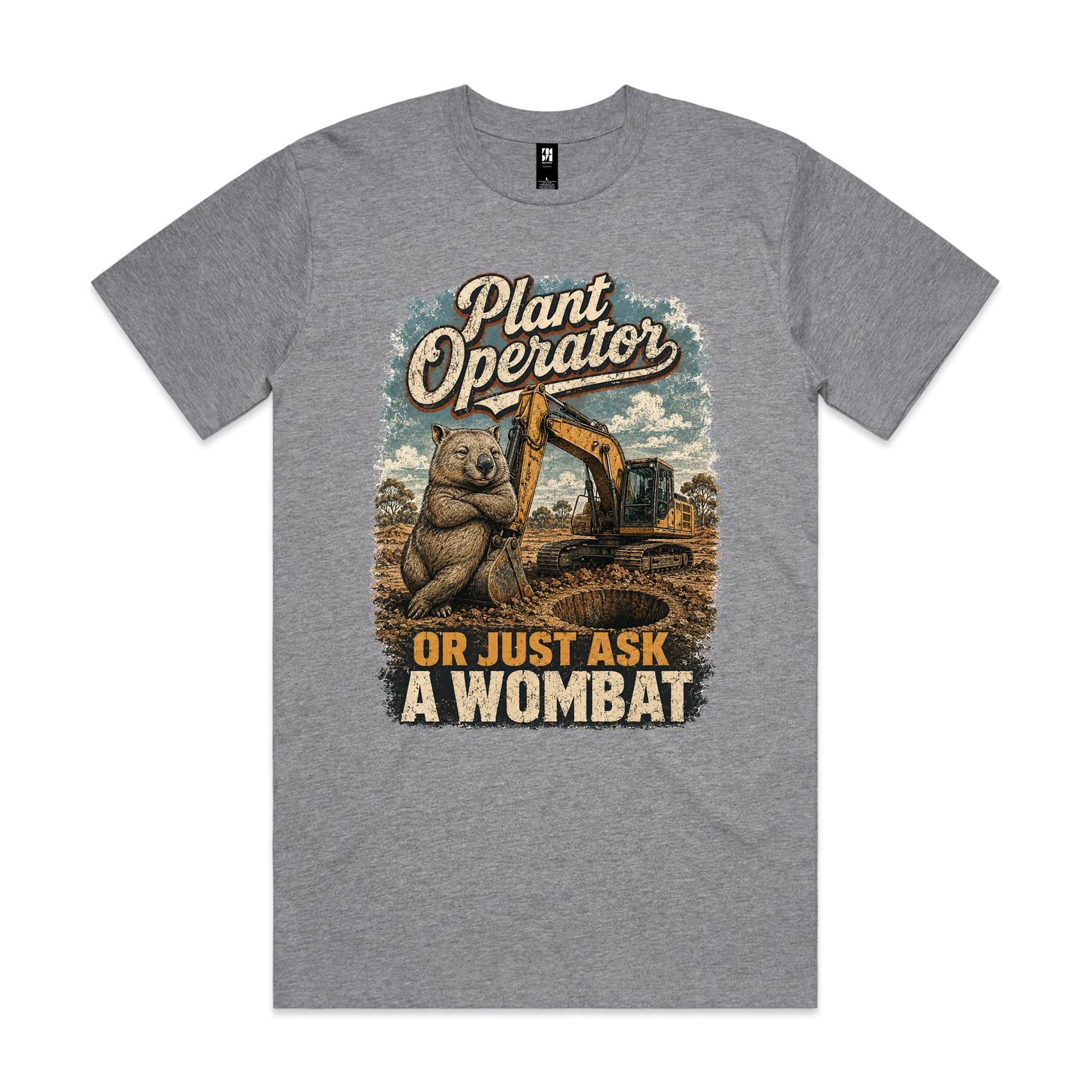 Plant Operator — Or Just Ask a Wombat | Wombat Plant Operator Tee