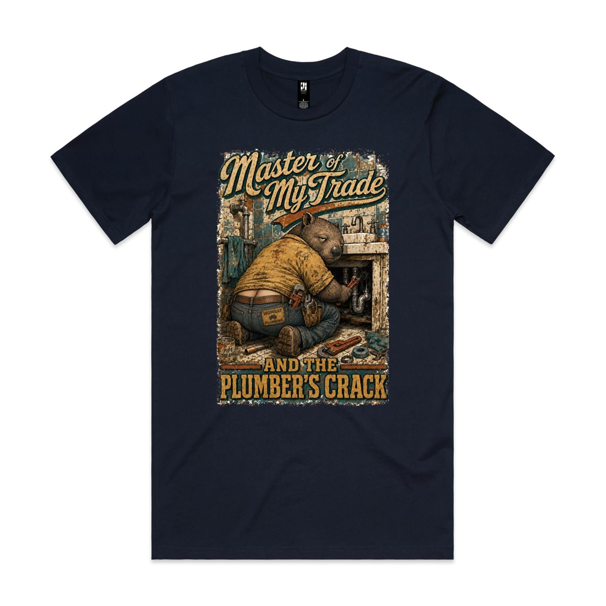 Master of My Trade — And the Plumber's Crack | Wombat Plumber Tee