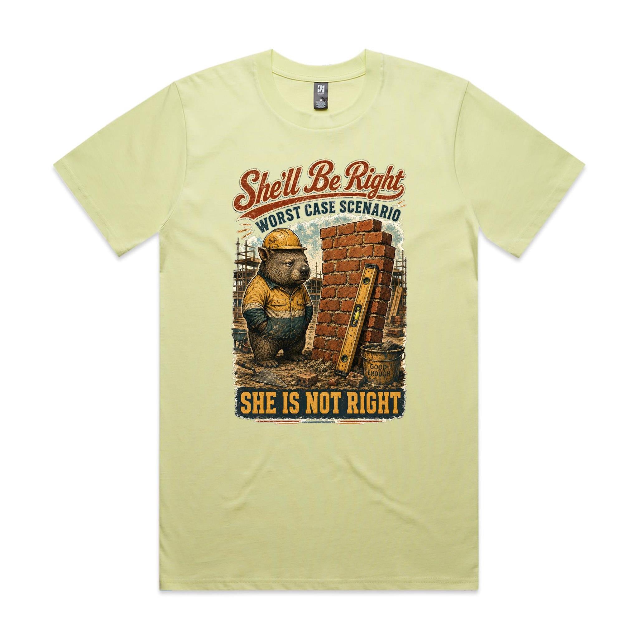 She'll Be Right — She Is Not Right | Wombat Tradie Tee