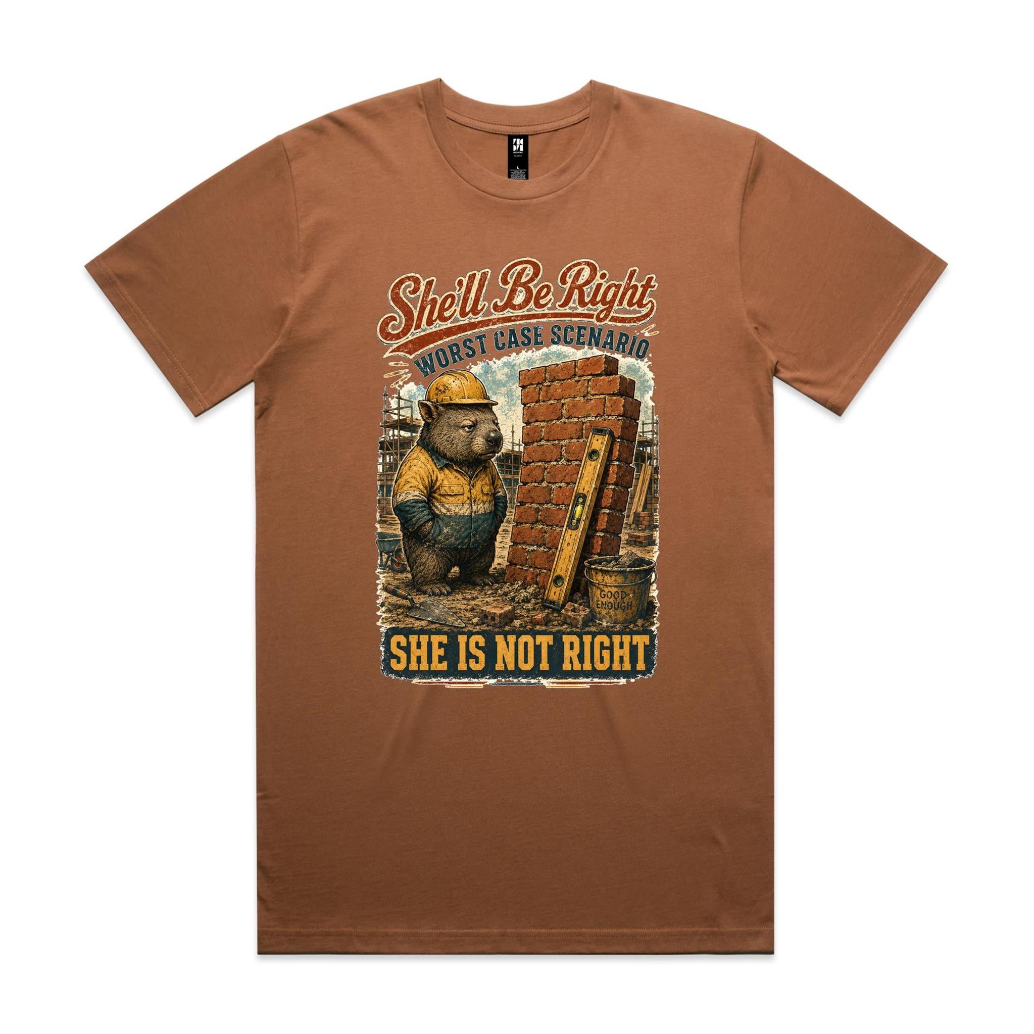 She'll Be Right — She Is Not Right | Wombat Tradie Tee