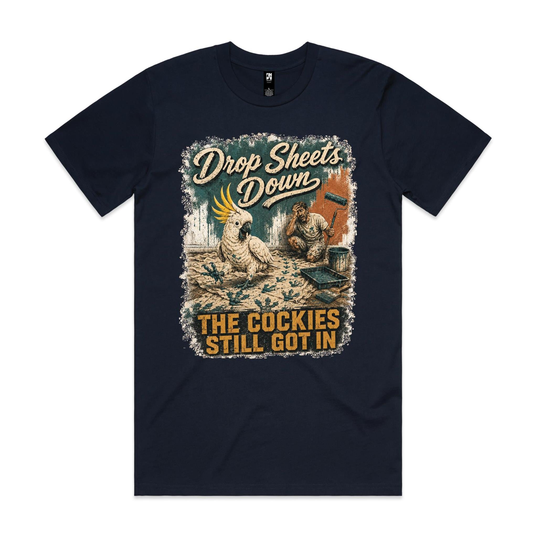 Drop Sheets Down — The Cockies Still Got In | Cockatoo Painter Tee