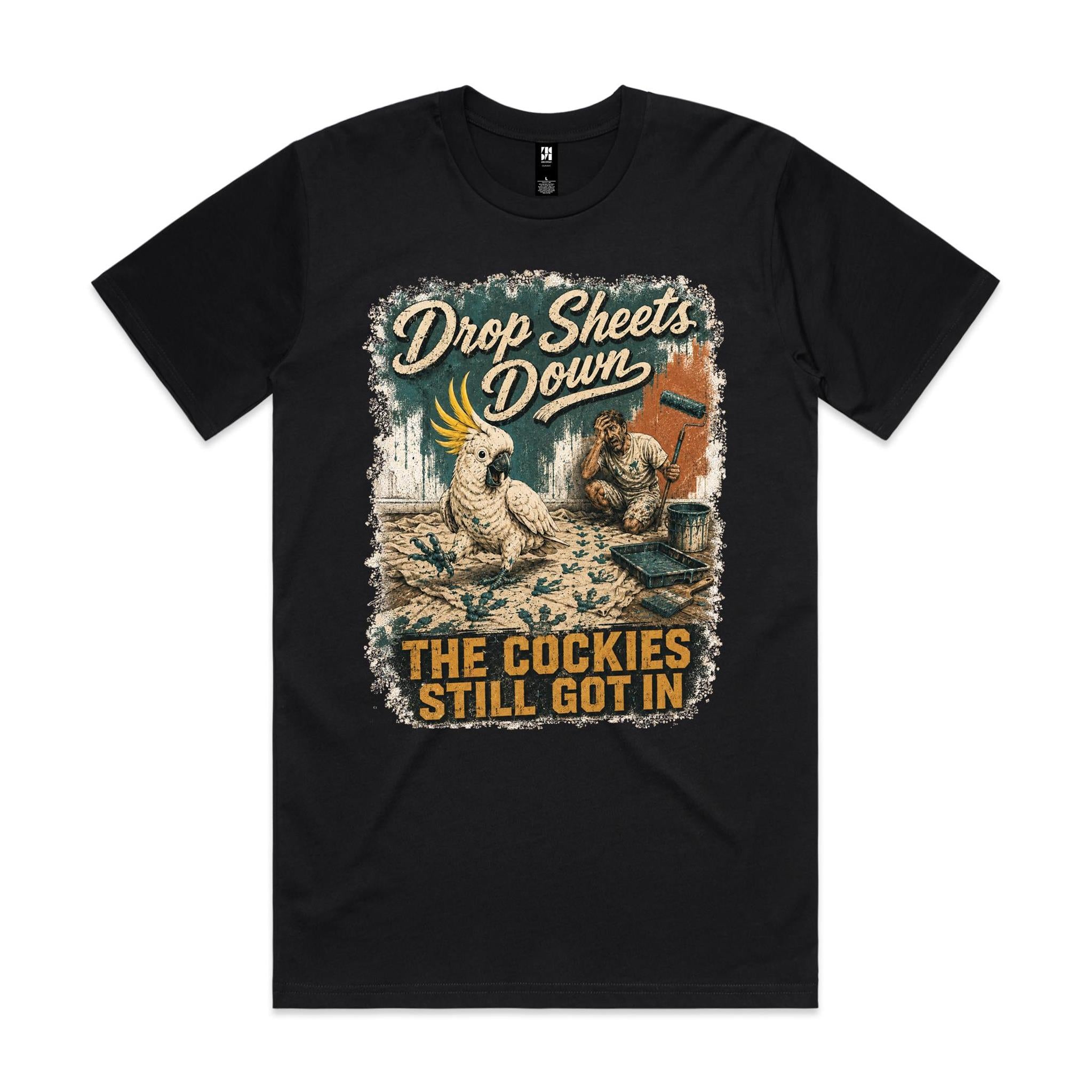 Drop Sheets Down — The Cockies Still Got In | Cockatoo Painter Tee